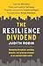 The Resilience Dividend: Managing disruption, avoiding disaster, and growing stronger in an unpredictable world
