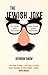 The Jewish Joke: An Essay With Examples: Less Essay, More Examples