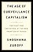 The Age of Surveillance Capitalism by Shoshana Zuboff The Age of Surveillance Capitalism by Shoshana Zuboff