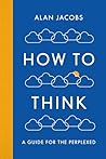 How To Think: A G...