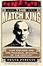 The Match King: Ivar Kreuger and the Financial Scandal of the Century