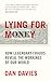 Lying for Money: How Legendary Frauds Reveal the Workings of the World