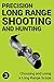Precision Long Range Shooting And Hunting by Jon Gillespie-Brown