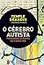 O cérebro autista: Pensando através do espectro (Portuguese Edition)