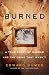 Burned: A Story of Murder and the Crime That Wasn't