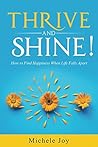 Thrive and Shine!: How to Find Happiness When Life Falls Apart