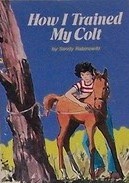 How I Trained My Colt (Reading-on-my-own)