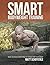 Smart Bodyweight Training: How to Focus Your Mind to Transform Your Body