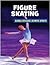 Figure Skating (21st Century Skills Library: Global Citizens: Olympic Sports)