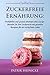 Zuckerfreie Ernährung: Wohlfühlen und Gesund abnehmen ohne Zucker - Beenden Sie Ihre Zuckersucht mit gesunden Rezepten für ein zuckerfreies Leben (German Edition)