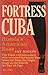 Fortress Cuba: Russia's American Base