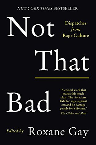 Not That Bad: Dispatches from Rape Culture