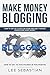 Make Money Blogging: How To...