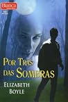 Por Trás das Sombras by Elizabeth Boyle Por Trás das Sombras by Elizabeth Boyle