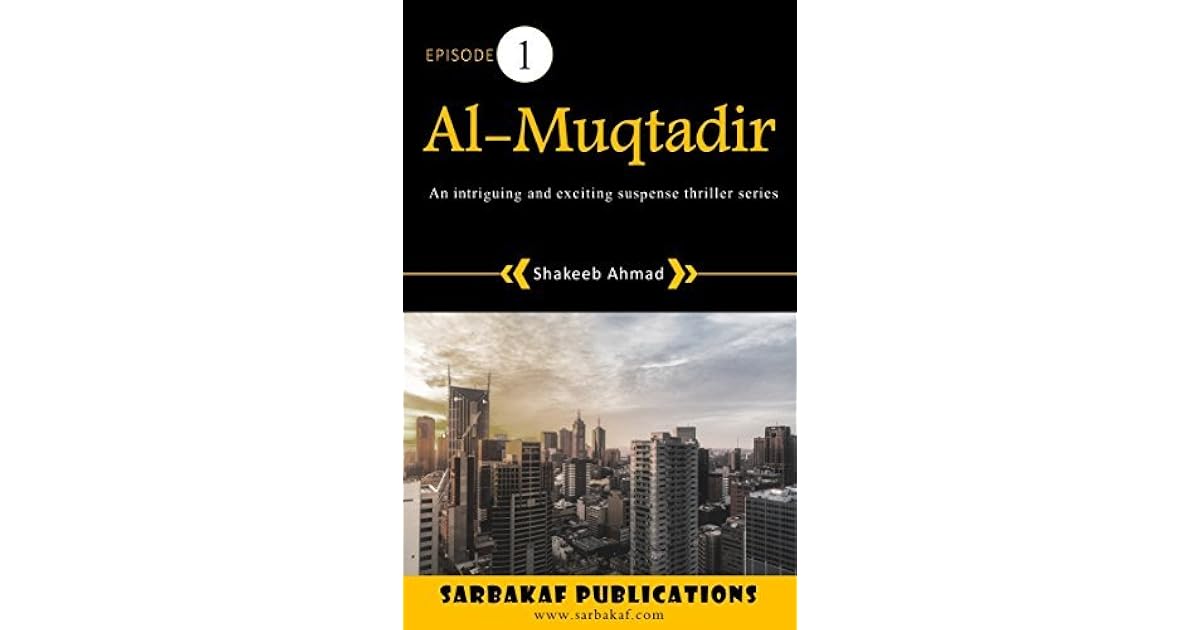 Al Muqtadir (Episode 1) by Shakeeb Ahmad