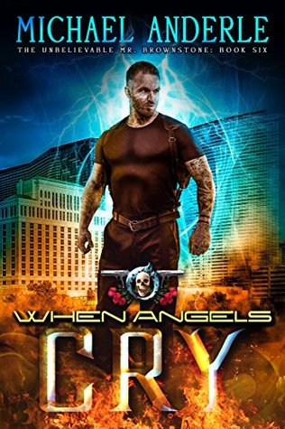 When Angels Cry (The Unbelievable Mr. Brownstone #6)