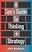 A Spy's Guide To Thinking +...