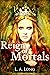 Reign of Mortals: An Adult ...