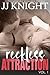 Reckless Attraction by J.J.  Knight