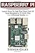 Raspberry Pi: Ultimate Guid...