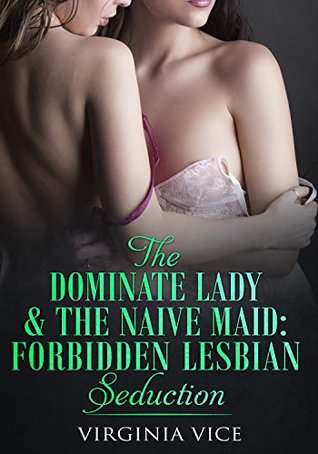 The Dominate Lady & The Naive Maid: Forbidden Lesbian Seduction (Kindle Edition)
