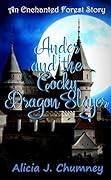 Ander and the Cocky Dragon Slayer: An Enchanted Forest Story