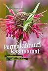 Permakultuuri käsiraamat. Nutikas planeerimine ja jätkusuutli... by Ulrike Windsperger