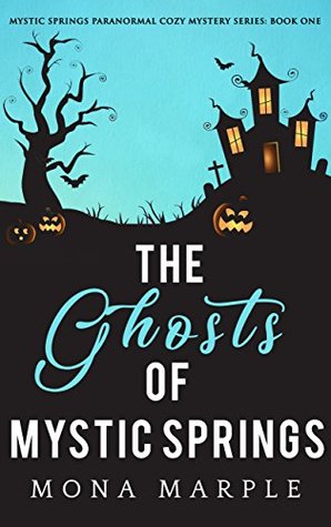 The Ghosts of Mystic Springs (Mystic Springs, #1)
