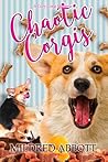 Chaotic Corgis by Mildred Abbott