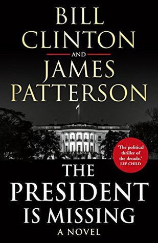 The President is Missing: The political thriller of the decade (Bill Clinton & James Patterson stand-alone thrillers Book 1)