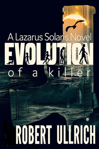 Evolution of a Killer (The Lazarus Chronicles #1)