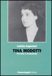 Tina Modotti: Fra arte e rivoluzione