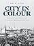 City in Colour: Rediscovere...