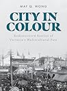 City in Colour: Rediscovered Stories of Victoria's Multicultural Past