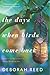The Days When Birds Come Back: Literary Fiction for Contemporary Women – Family Secrets, Forgiveness, and Rebuilding in an Old House by the Ocean