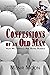 Confessions of an Old Man: ...