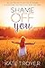 Shame Off You: An Invitatio...