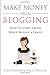 Make Money From Blogging: H...
