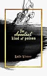 The Sweetest Kind of Poison by Katie  Wismer