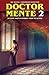 Doctor Mente 2: Si estoy aq...