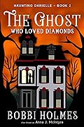 The Ghost Who Loved Diamonds (Haunting Danielle, #2)