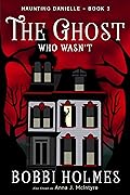 The Ghost Who Wasn't (Haunting Danielle, #3)
