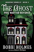 The Ghost Who Wanted Revenge (Haunting Danielle, #4)