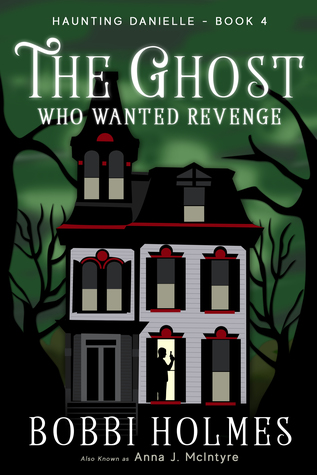 The Ghost Who Wanted Revenge (Haunting Danielle, #4)