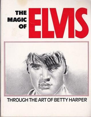 The Magic of Elvis through the art of Betty Harper (Paperback)