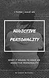 Addictive Personality: I think someone I know may have an addictive personality