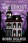 The Ghost Who Stayed Home by Bobbi Holmes