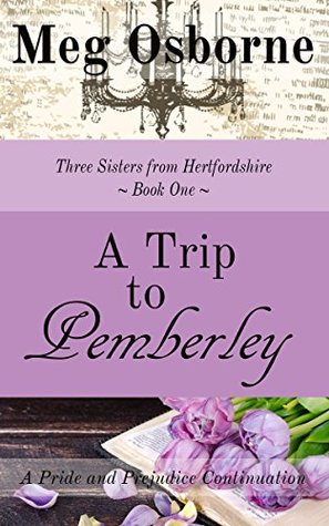 A Trip to Pemberley (Three Sisters from Hertfordshire Book 1)
