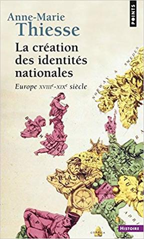 La création des identités nationales. Europe, XVIIIe-XXe siècle