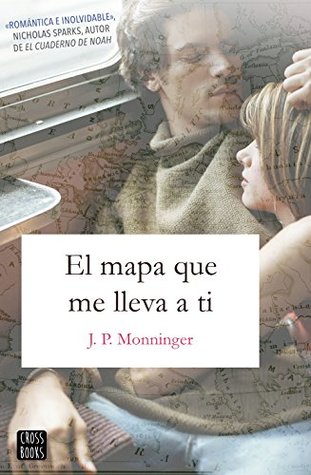 Portada de El mapa que me lleva a ti: El libro que inspira la película de Prime Video, de J.P. Monninger